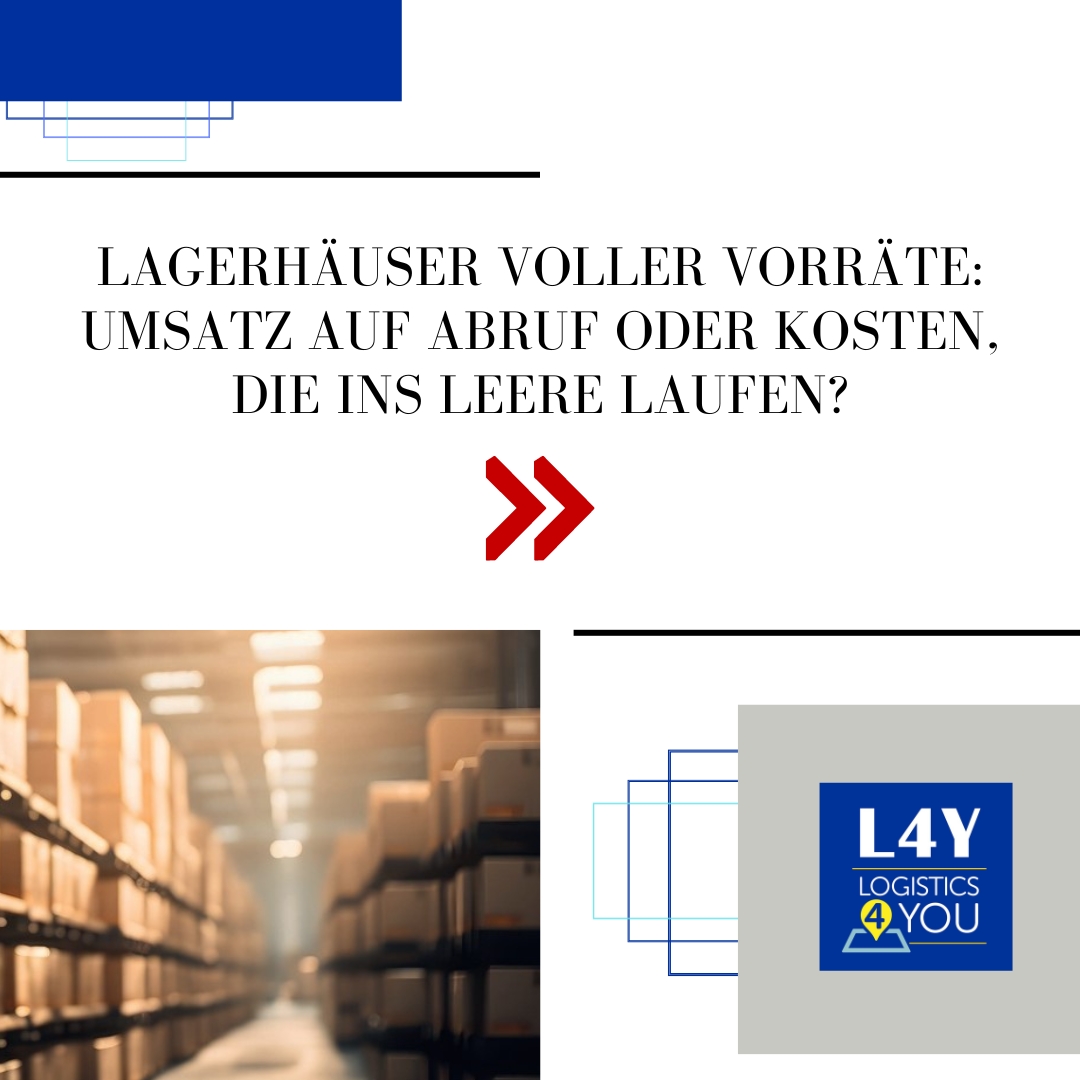 Lagerhäuser voller Vorräte: Umsatz auf Abruf oder Kosten, die ins Leere laufen?