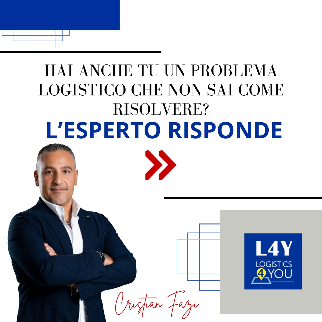 “L’esperto risponde” Hai anche tu un problema logistico che non sai come risolvere?