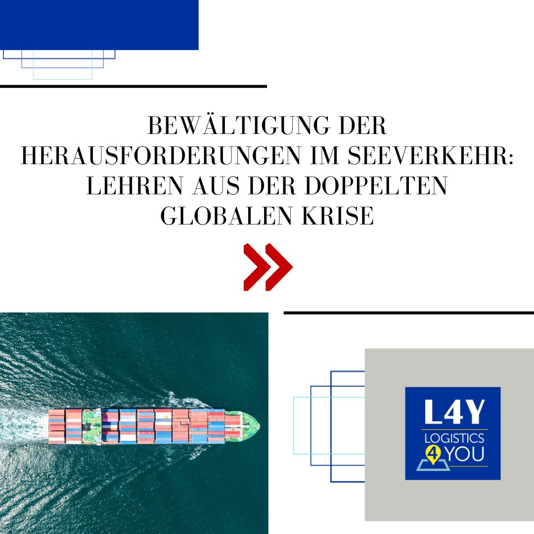 Bewältigung der Herausforderungen im Seeverkehr: Lehren aus der doppelten globalen Krise