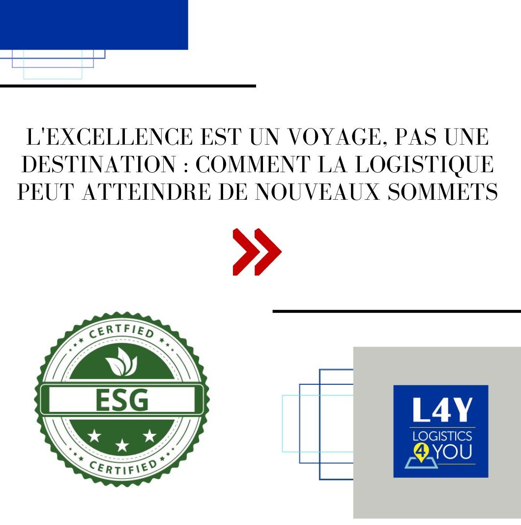 L'Excellence est un Voyage, Pas une Destination : Comment la Logistique Peut Atteindre de Nouveaux Sommets