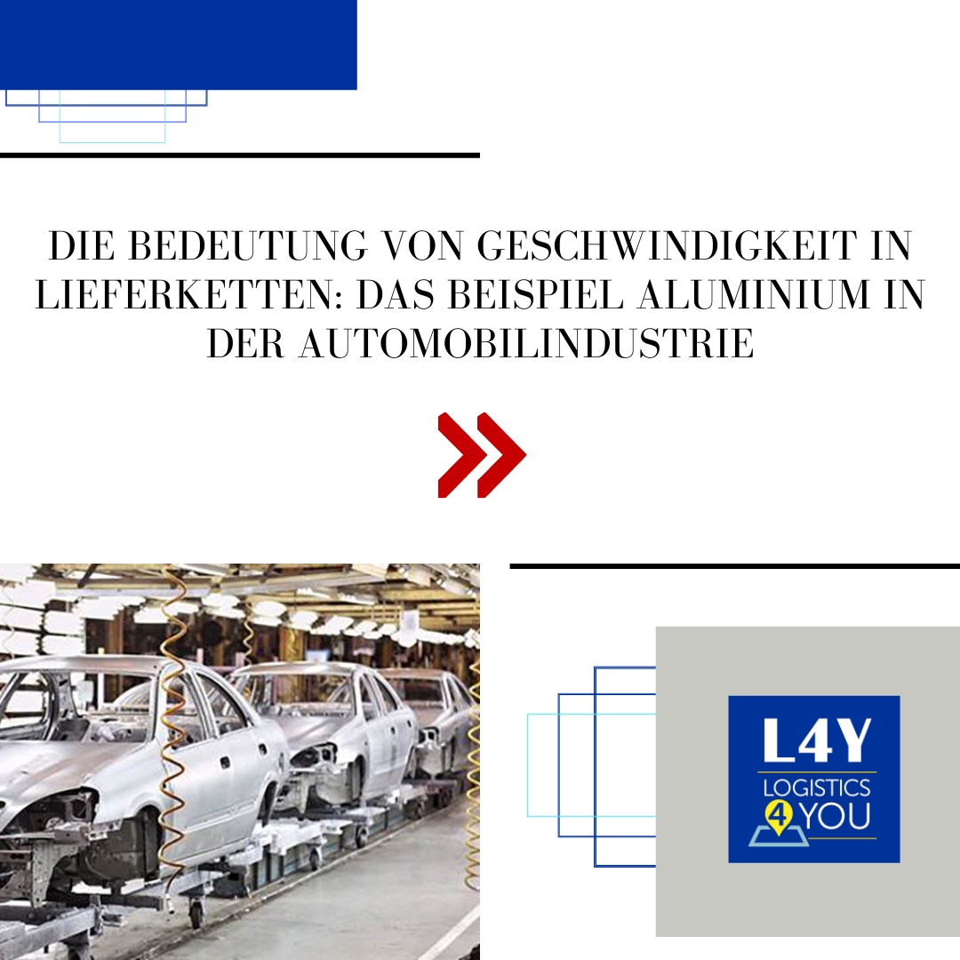 Die Bedeutung von Geschwindigkeit in Lieferketten: Das Beispiel Aluminium in der Automobilindustrie
