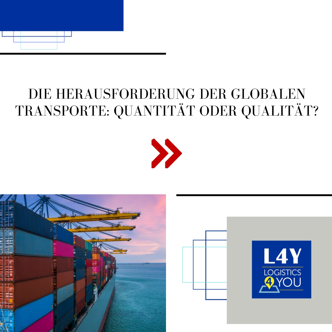 Die Herausforderung der globalen Transporte: Quantität oder Qualität?