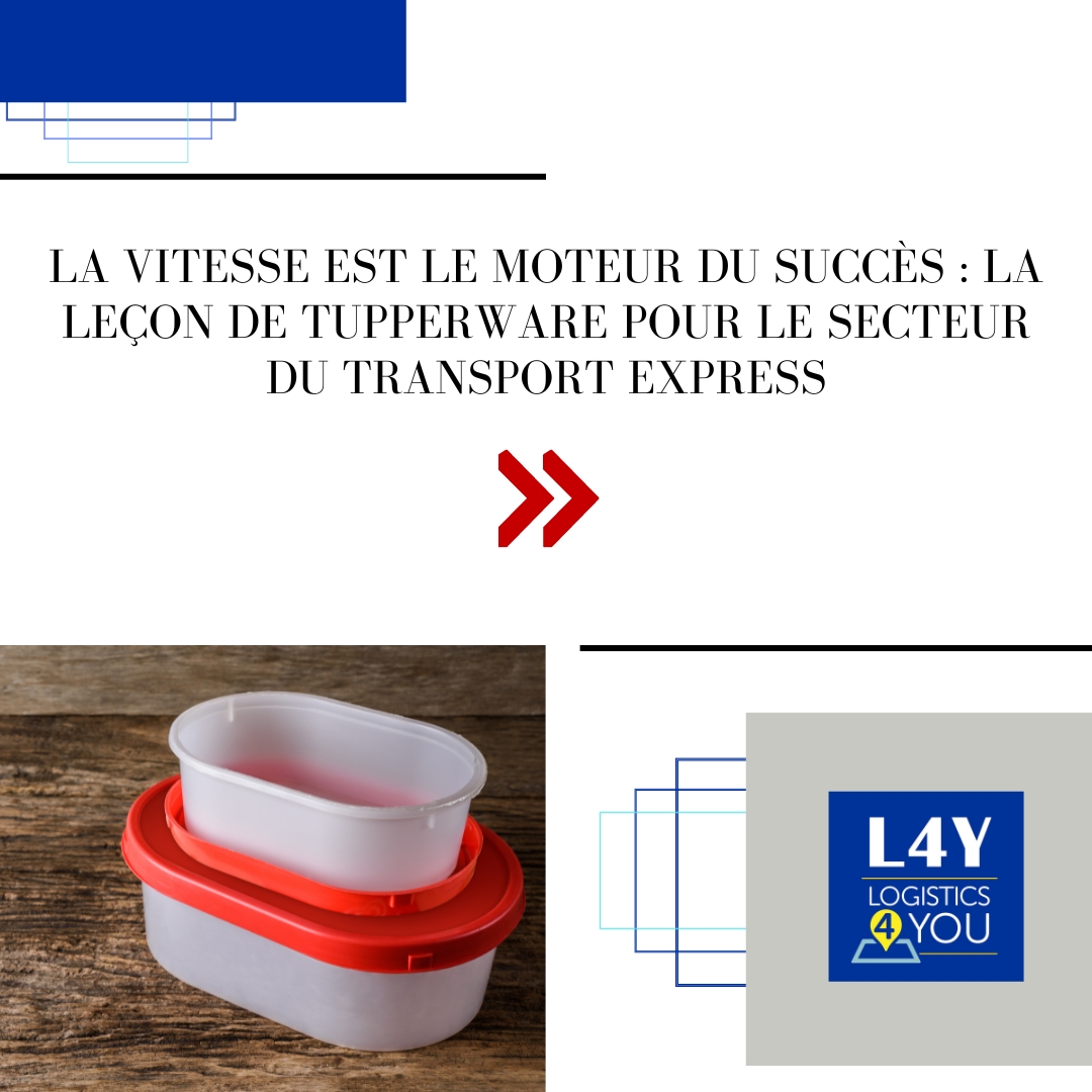 La vitesse est le moteur du succès : la leçon de Tupperware pour le secteur du transport express