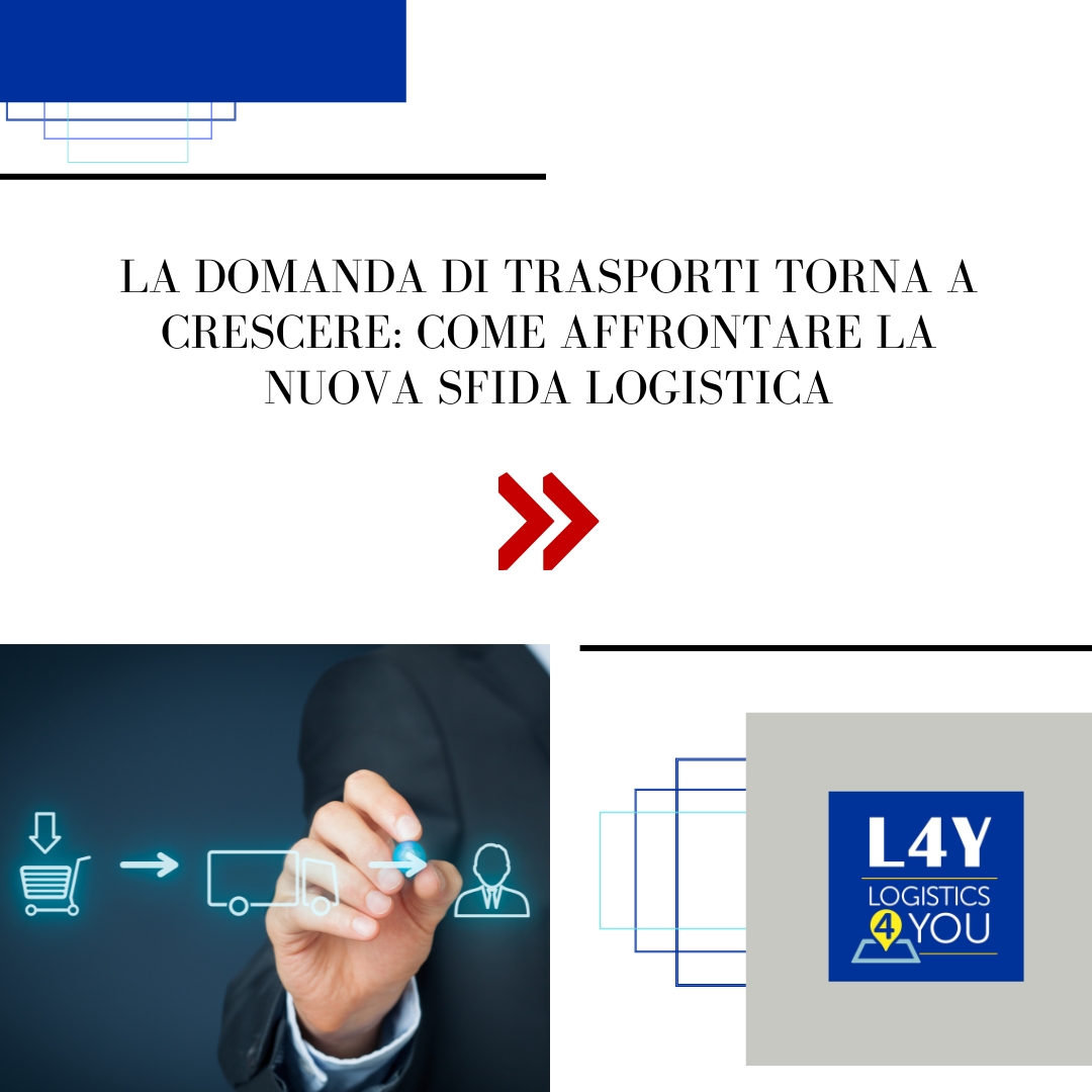 La Domanda di Trasporti Torna a Crescere: Come Affrontare la Nuova Sfida Logistica