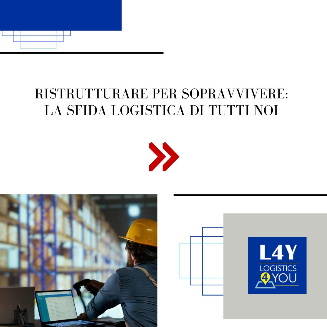 Ristrutturare per sopravvivere: la sfida logistica di tutti noi