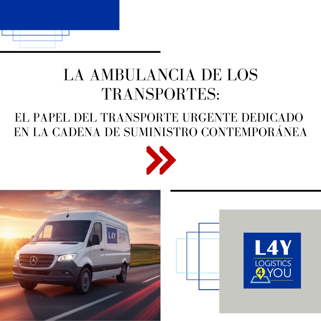 La Ambulancia de los Transportes: El papel del transporte urgente dedicado en la cadena de suministro contemporánea
