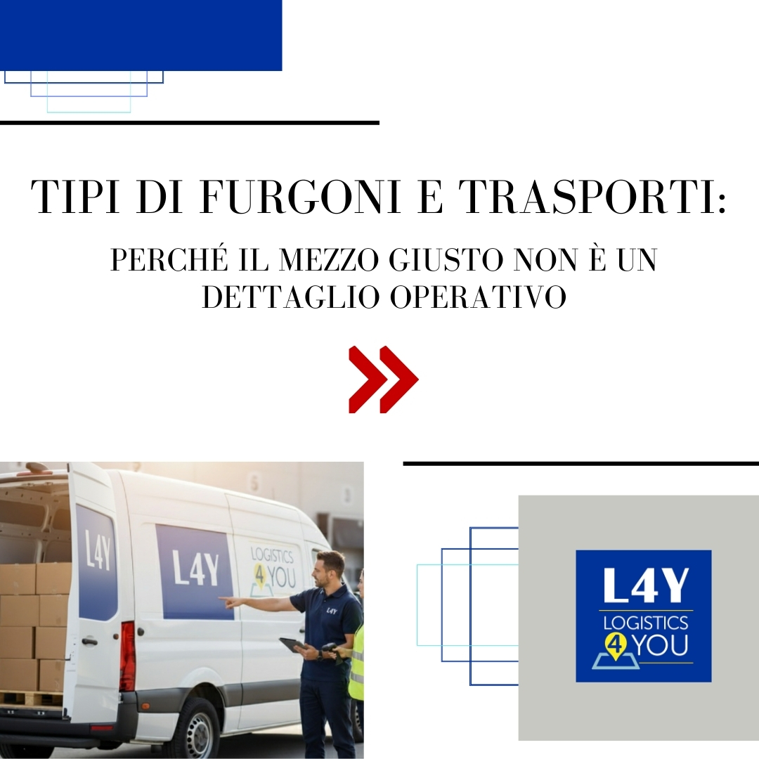 Tipi di furgoni e trasporti: perché il mezzo giusto non è un dettaglio operativo.