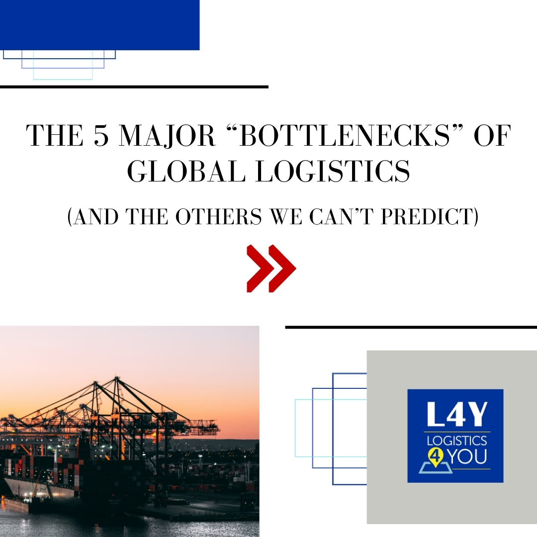 The 5 major “bottlenecks” of global logistics (and the others we can’t predict).
