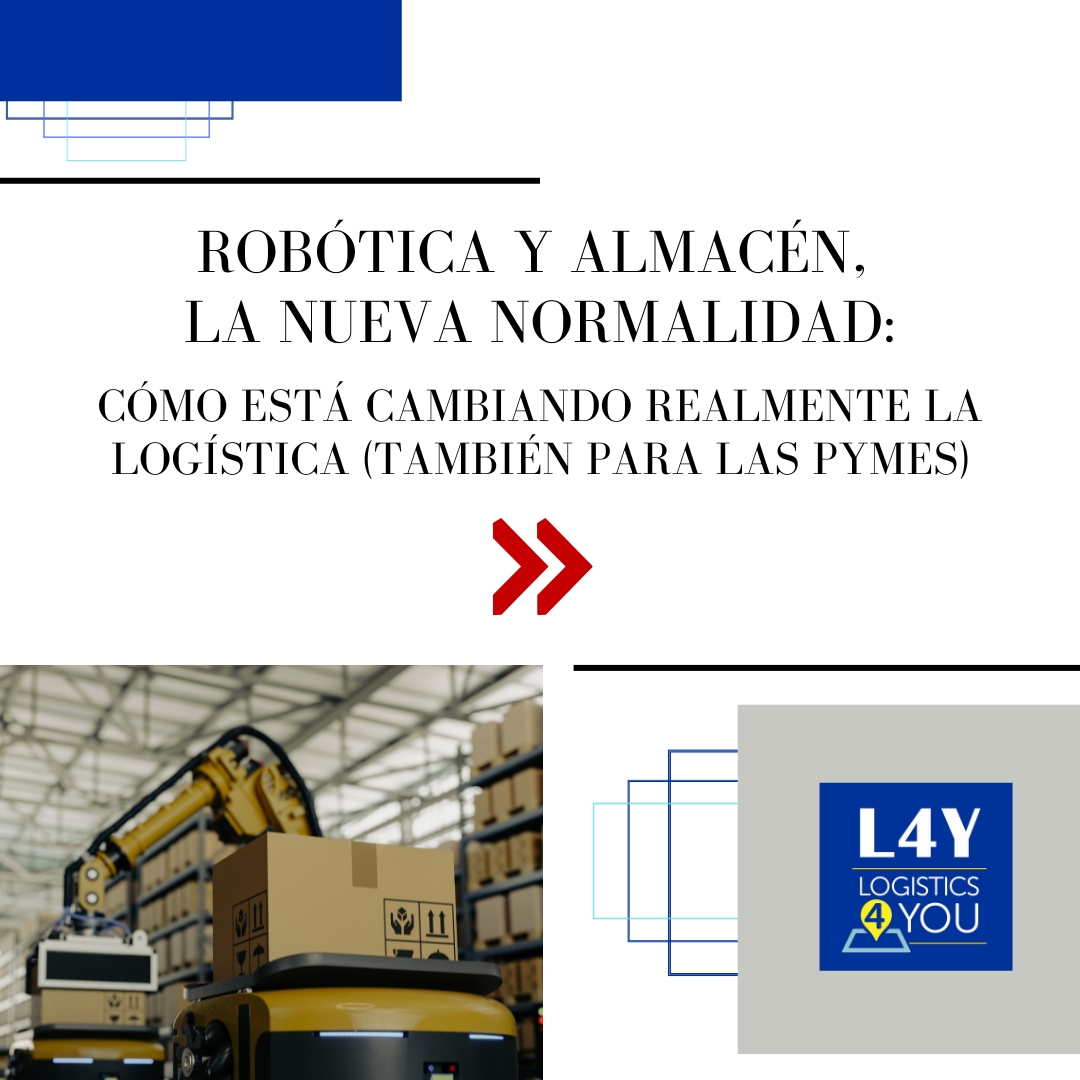 Robótica y almacén, la nueva normalidad: cómo está cambiando realmente la logística (también para las pymes)