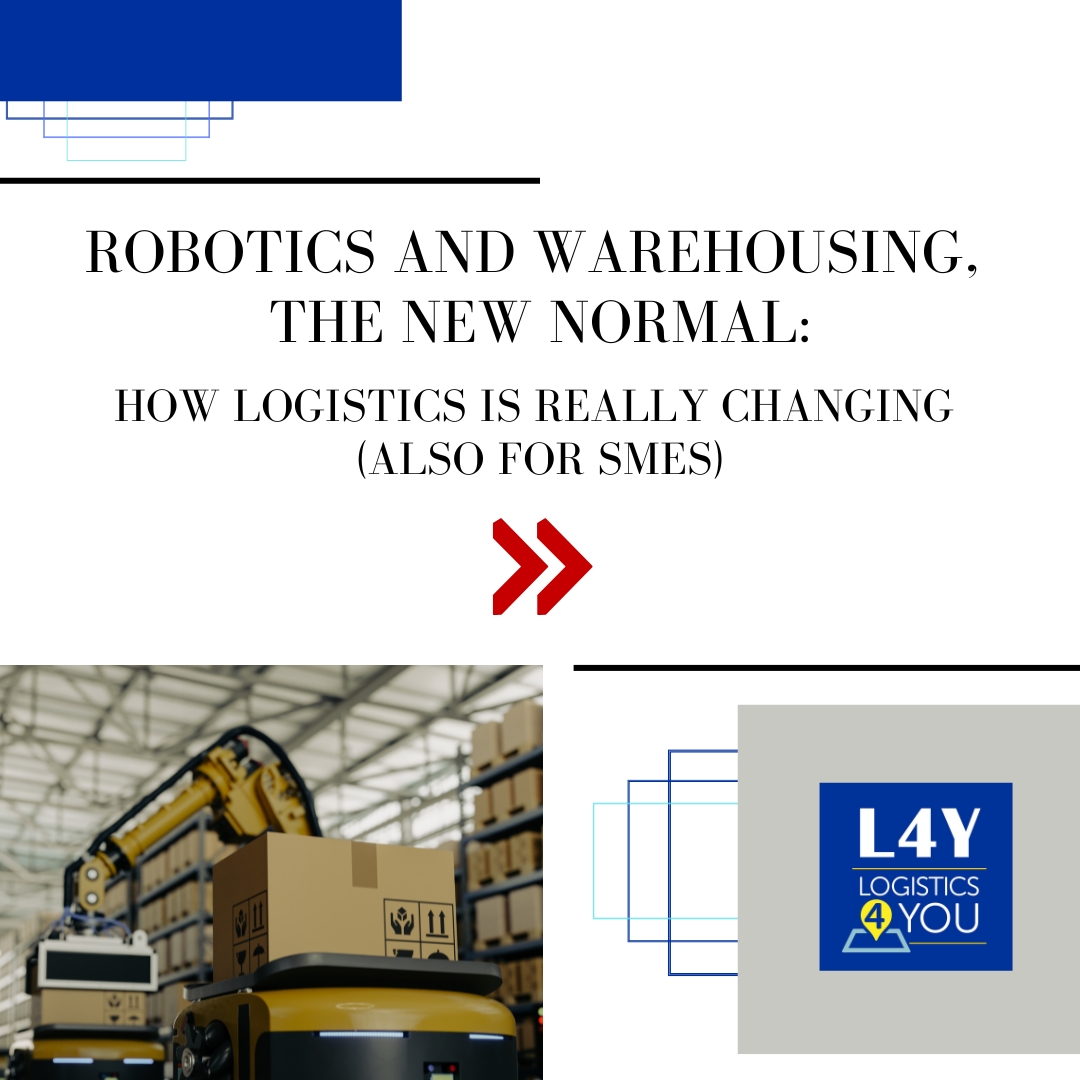 Robotics and Warehousing, the New Normal: How Logistics Is Really Changing (Also for SMEs)